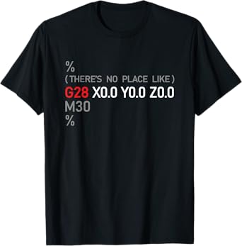 Funny CNC G28 X0 Y0 Z0 Machinery Machinist Gift Men Women T-Shirt