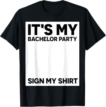 My Bachelor Party Sign My Shirt Funny Bachelor Party T-Shirt
