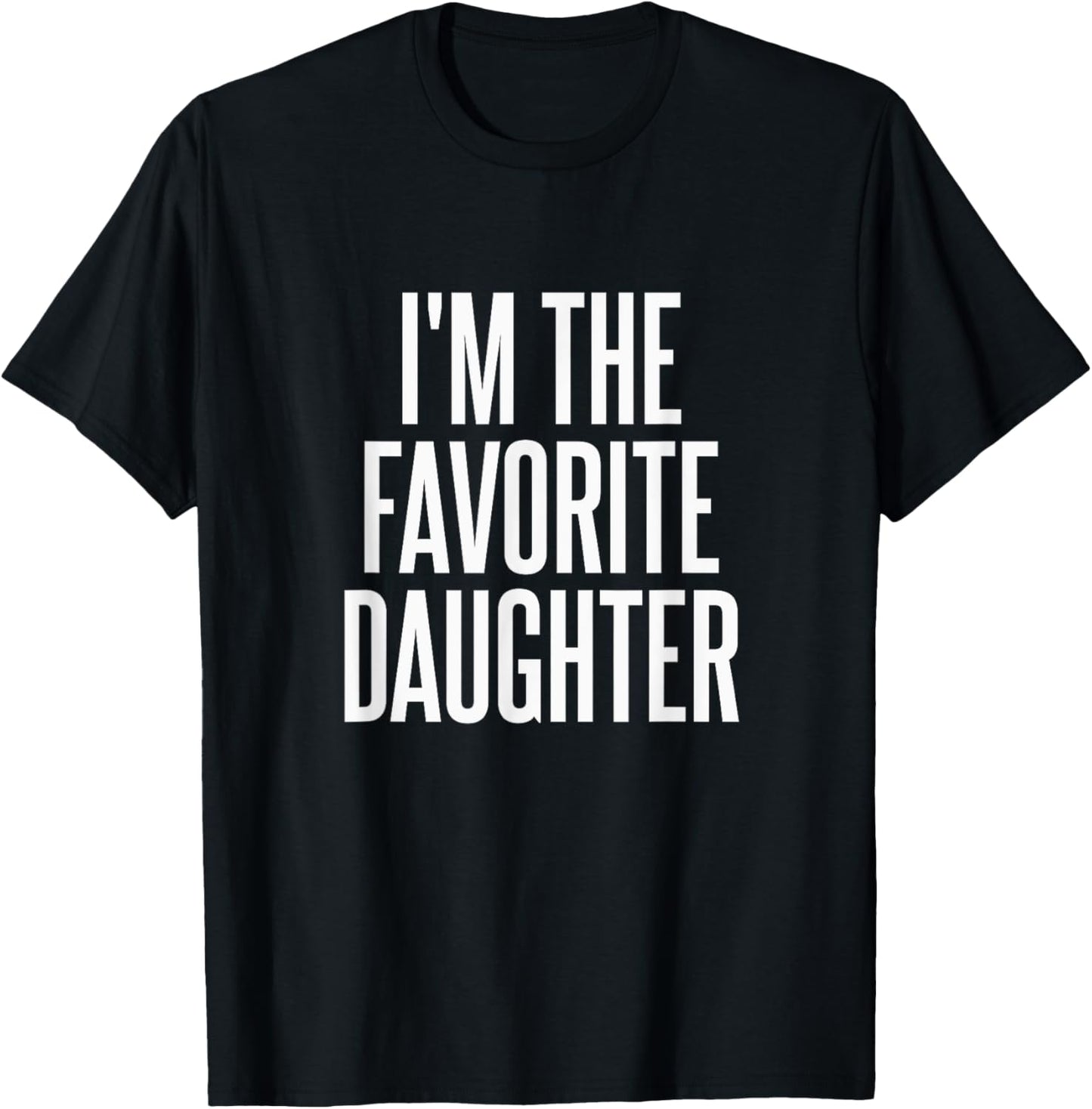 Family Favorites Gifts & more I'm The Favorite Daughter T-Shirt - Unisex-Adults & Kids - Black - Small - Short Sleeve - Cotton Blend, Polyester - Humorous - Fun - Novelty T-Shirt