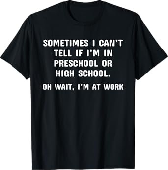 Funny Work Office Workplace Sarcastic Fun Saying T-Shirt