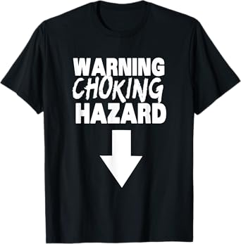 Warning Choking Hazard, Funny Penis Statement T-Shirt