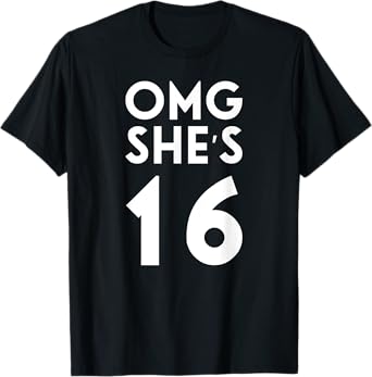 OMG She's 16 - 16th Birthday Family Group T-Shirt