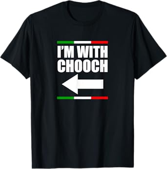 I'm With Chooch Italian Slang Funny Sarcastic Sayings Italy T-Shirt