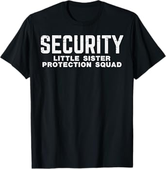 Security Little Sister Protection Squad Funny Boys Brother T-Shirt