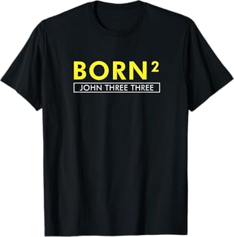 Born Squared Born Again Christian T-shirt Bible Tee T-Shirt
