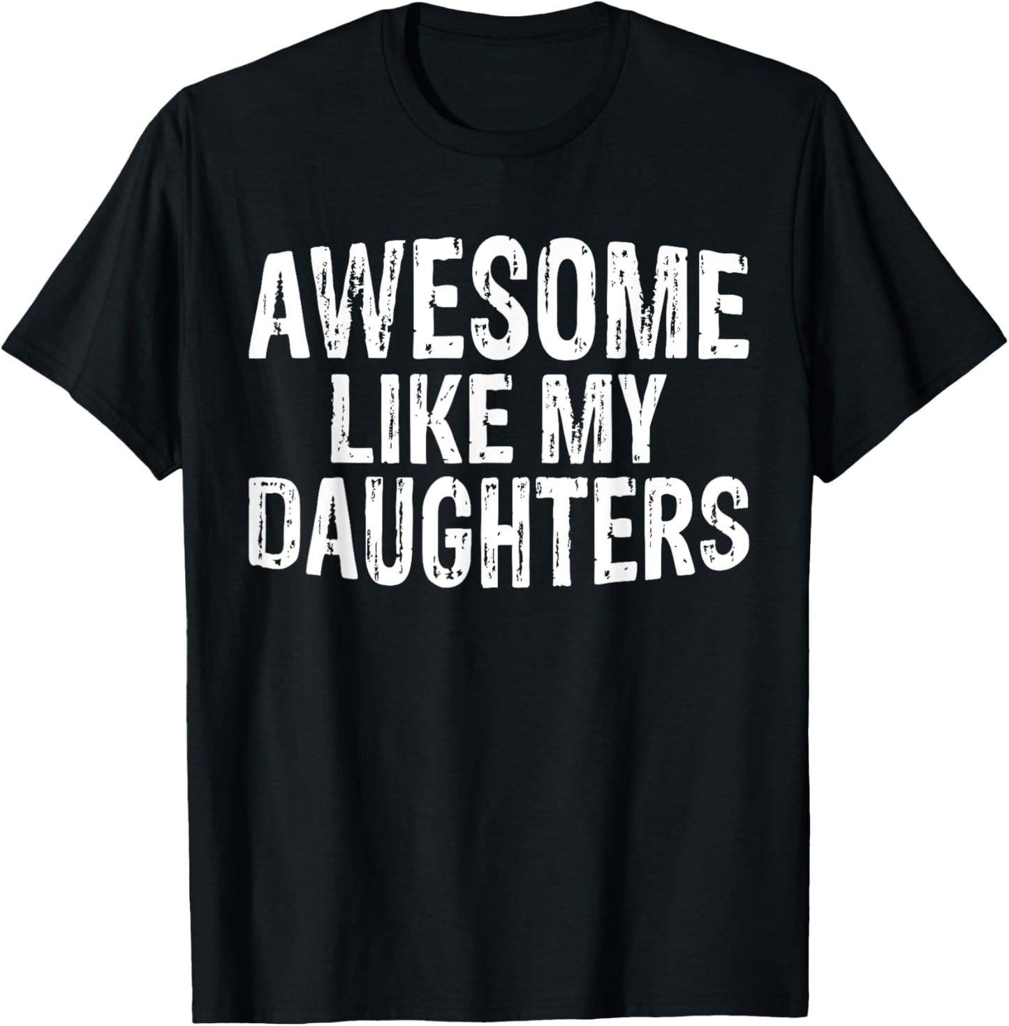Awesome like my daughters Fathers Day Birthday Christmas T-Shirt