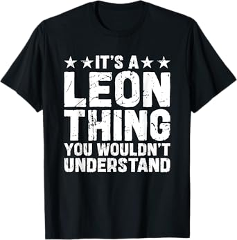 It's A LEON Thing You Wouldn't Understand Names Birthday T-Shirt