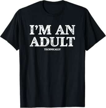 I'm an Adult Technically Funny 18th Birthday Gift T-Shirt