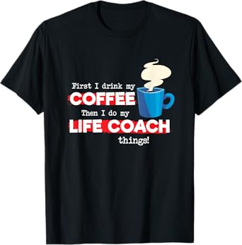 Life Coach & Coffee Lover, Funny Mentor Appreciation Saying T-Shirt