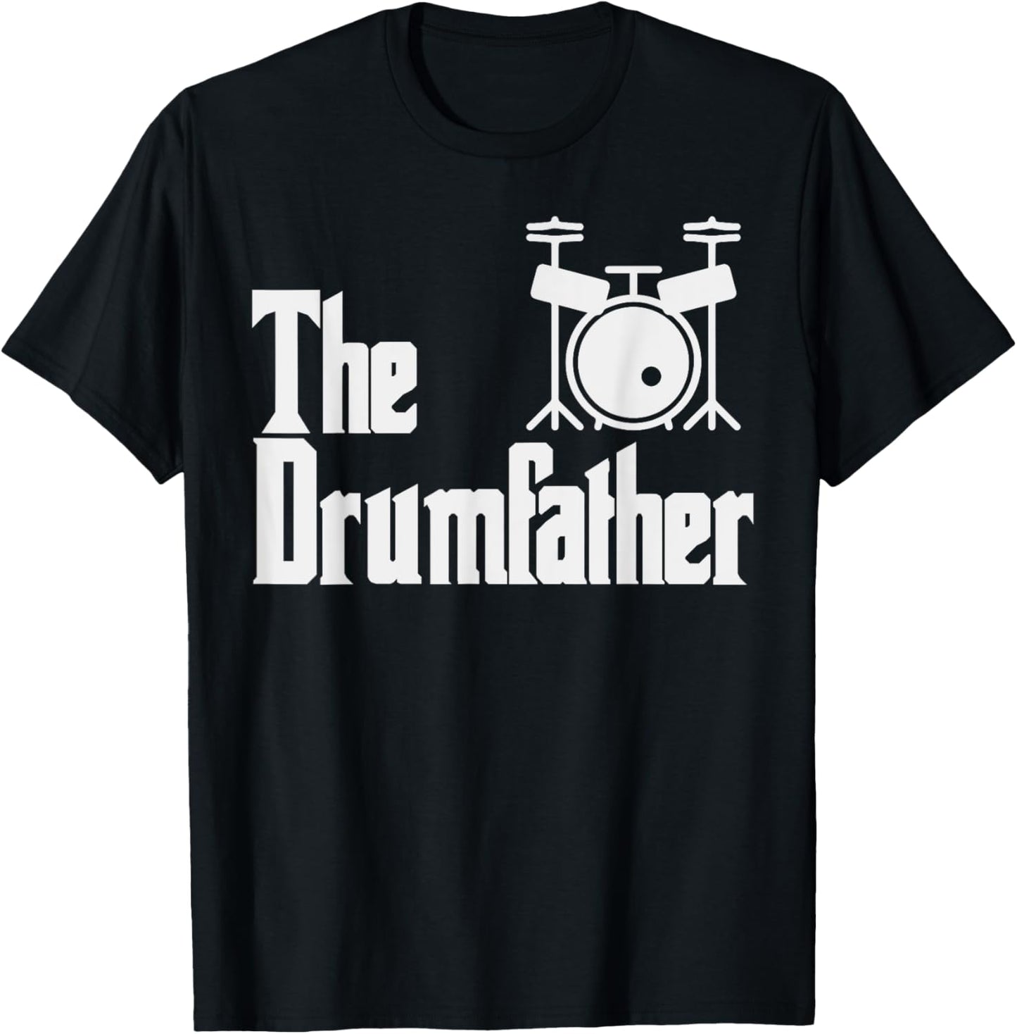 Funny Fathers Day The Drum-father Drummer Musician Dad Gift T-Shirt