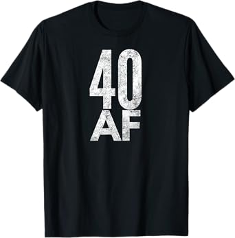 40 AF Funny 40th Birthday Gift 40 Year Old Idea 1978 T-Shirt