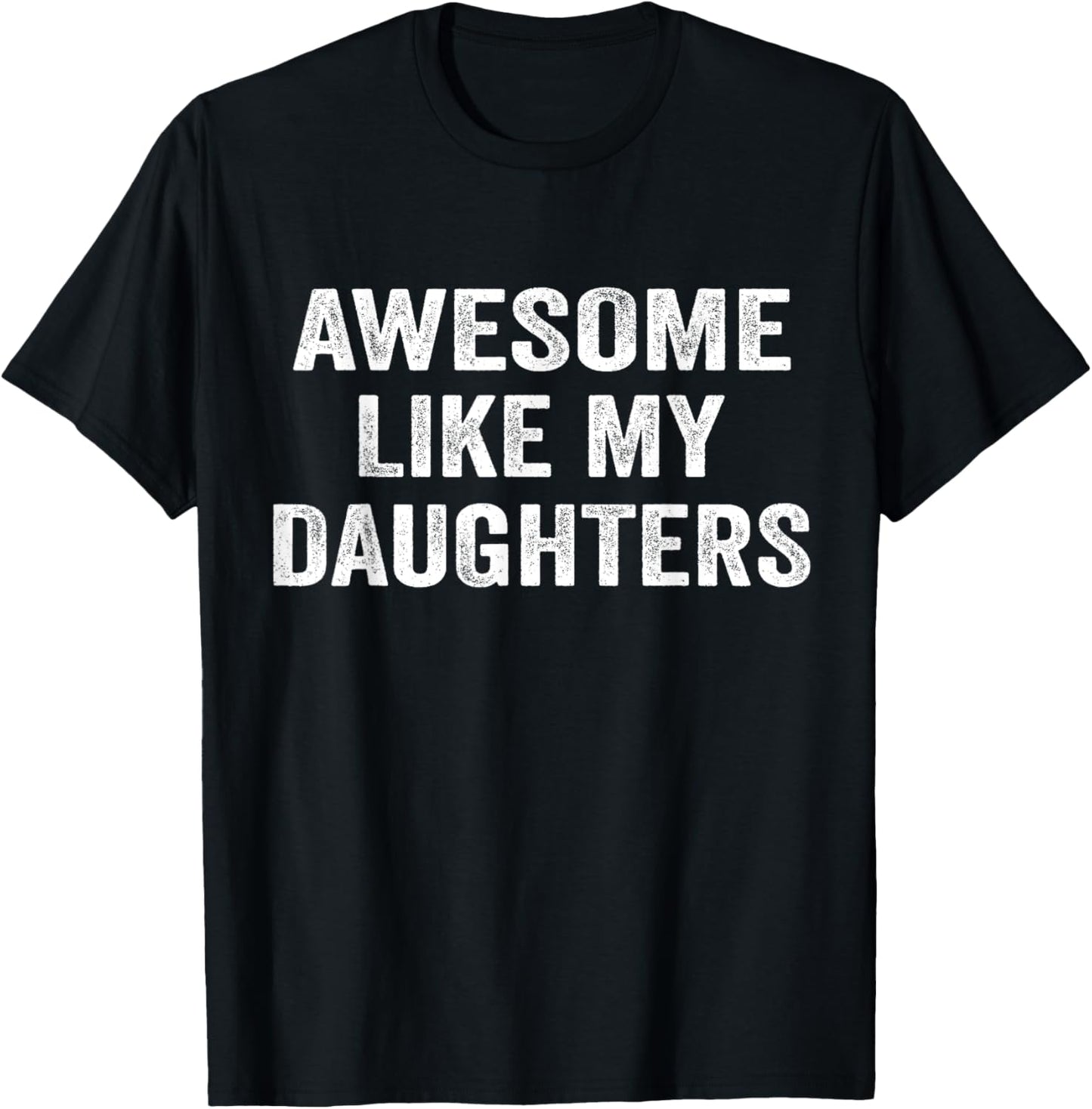 Awesome Like My Daughters Funny Men Dad Fathers Day T-Shirt