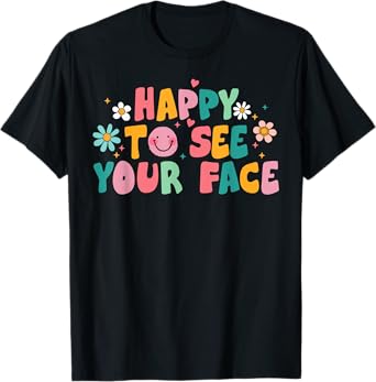 Happy To See Your Face Teacher Smile Daisy Back To School T-Shirt for Men Women