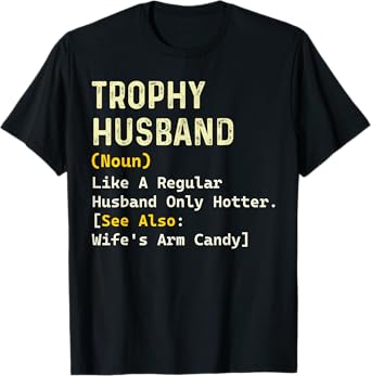 Trophy Husband Definition Sarcastic Father's Day Husband T-Shirt