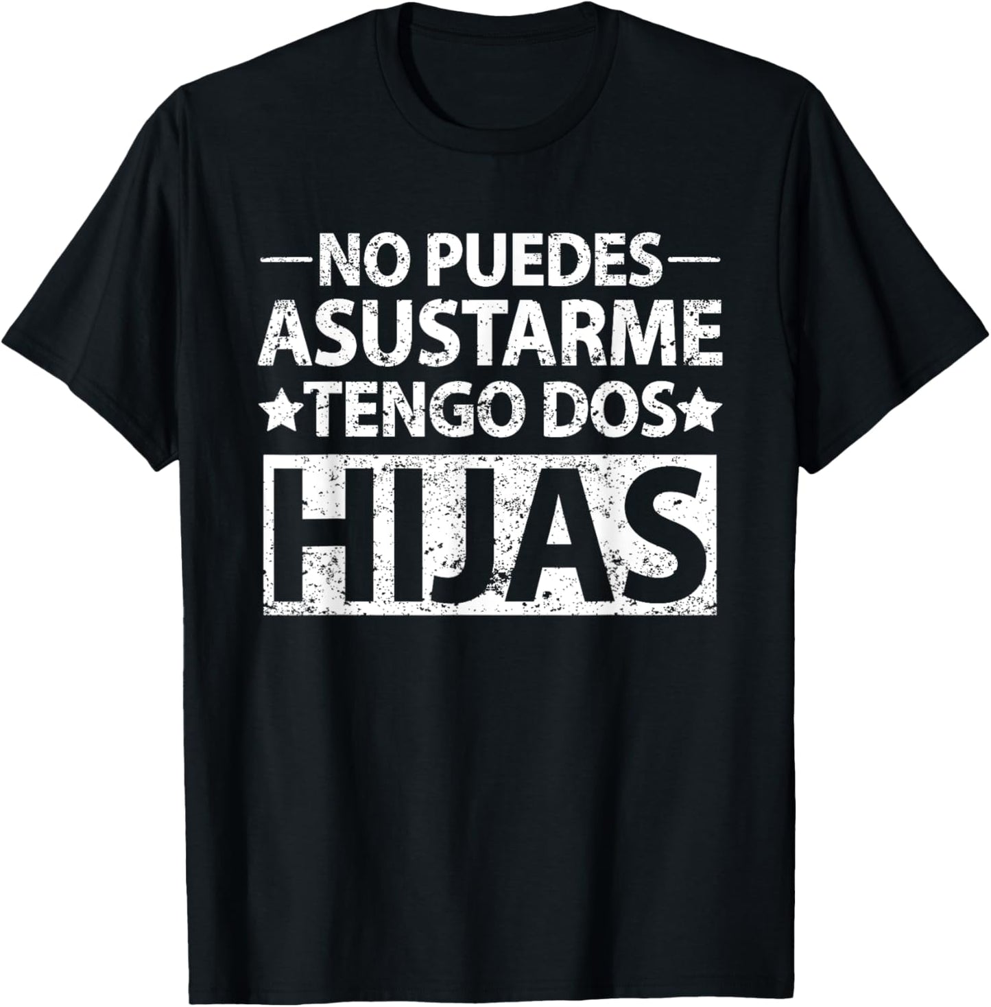 No puedes asustarme Tengo dos hijas Tshirt Spanish dad shirt T-Shirt