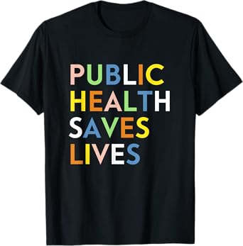 Public Health Saves Lives Healthcare Worker Epidemiologist T-Shirt