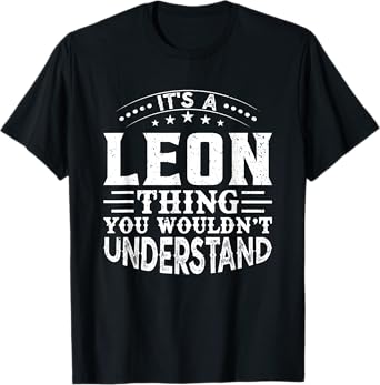 It's A LEON Thing You Wouldn't Understand Birthday Names T-Shirt