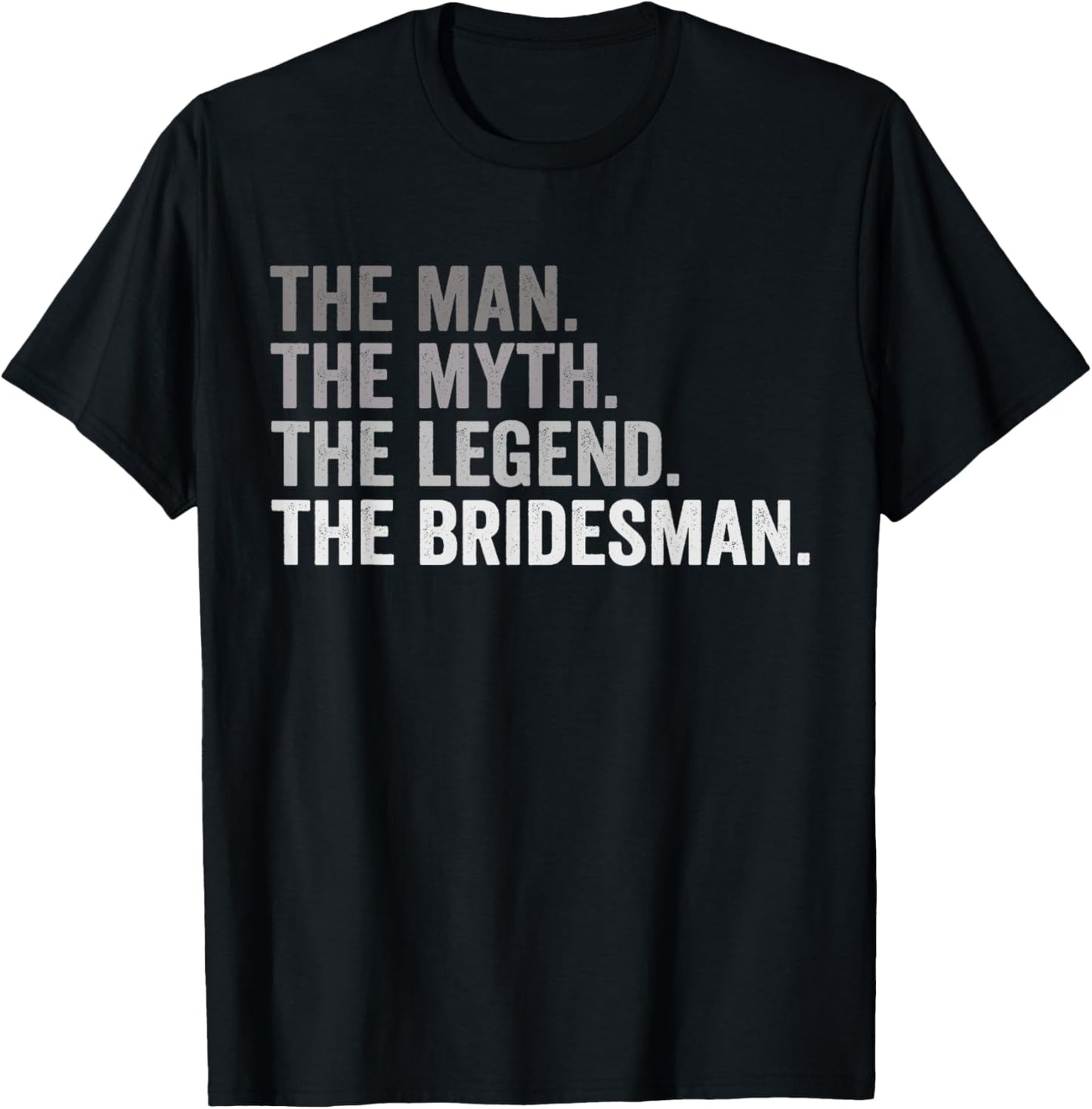 The Man The Myth The Legend The Bridesman Wedding Funny T-Shirt