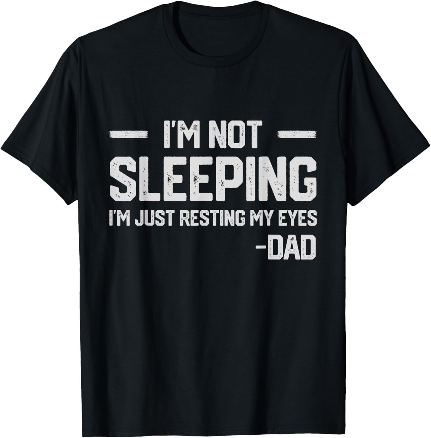 I'm Not Sleeping I'm Just Resting My Eyes Mens Father's Day T-Shirt