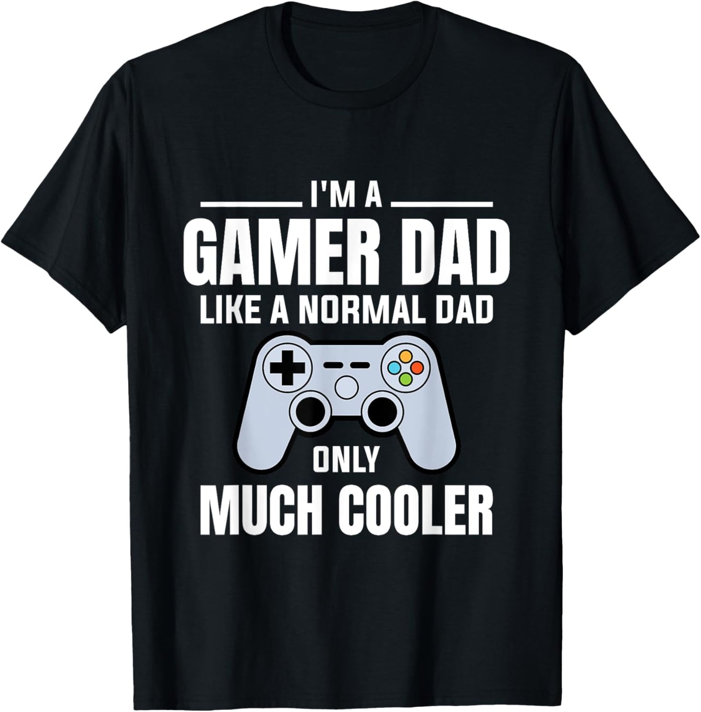 Gamer Dad Like A Normal Dad - Video Game Father T-Shirt