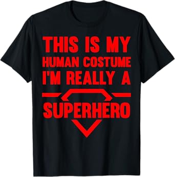 Funny This Is My Human Costume Superhero Gift For Men Women T-Shirt