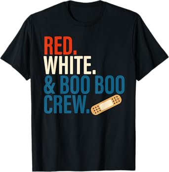 Red White & Boo Boo Crew 4th of July Nurse Memorial Day Crew T-Shirt