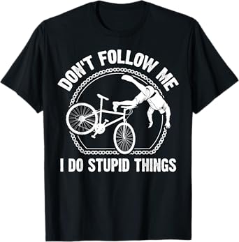 Funny Don't Follow Me Mountain Bike Gift For Men Women MTB T-Shirt