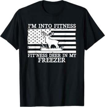I'm Into Fitness Fitness Deer in My Freezer, Funny Hunting T-Shirt
