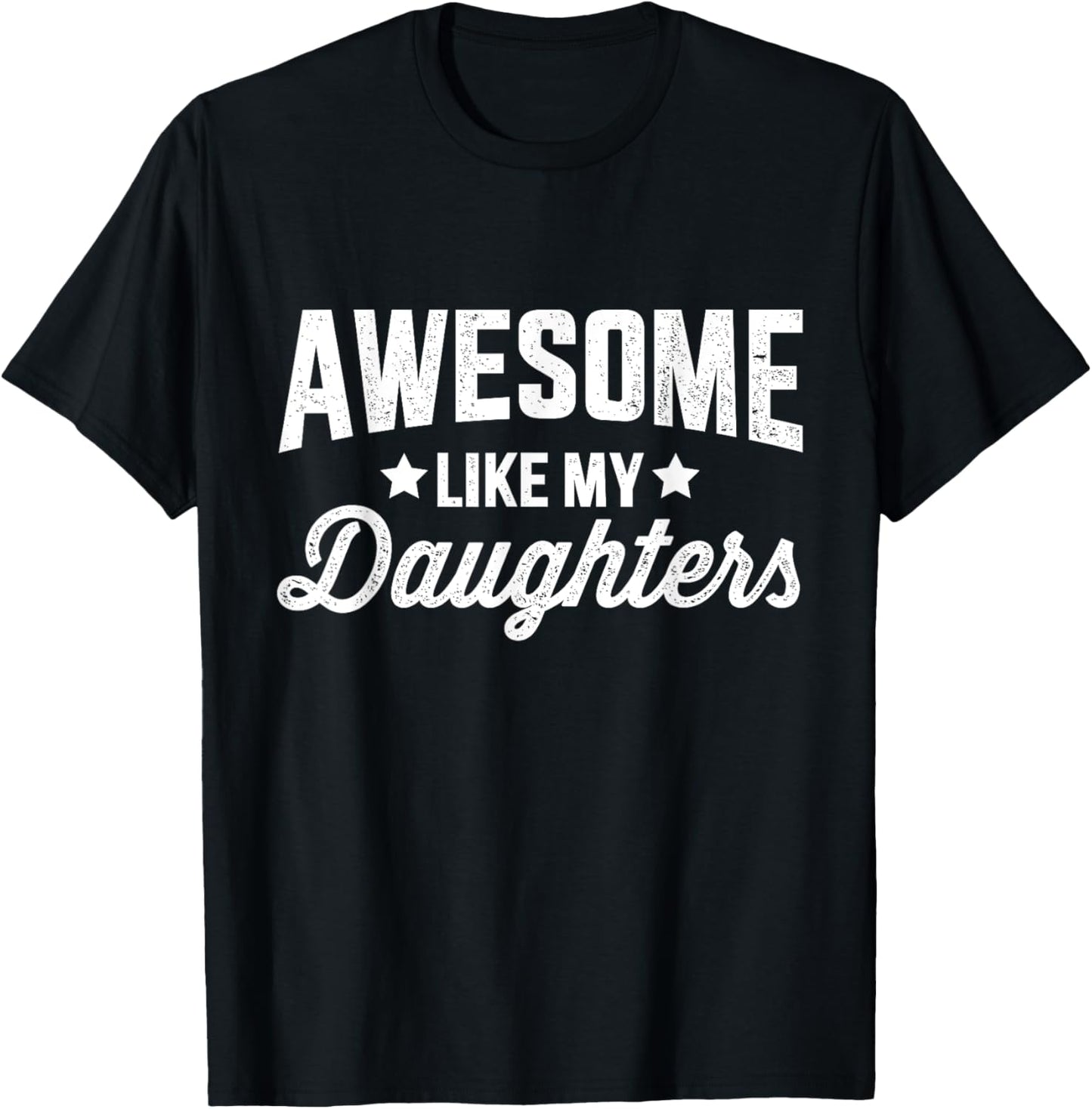 Awesome like my daughters for dad fathers day and birthday T-Shirt