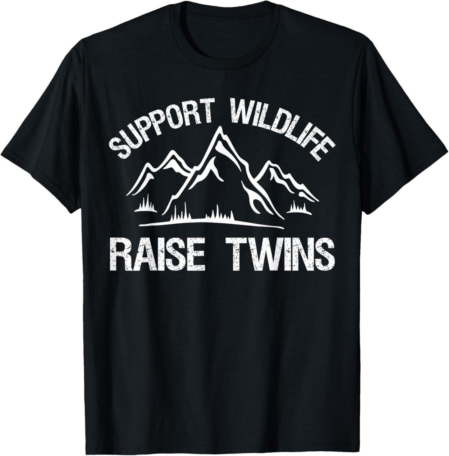 Support Wildlife Raise Twins T-Shirt Funny Twin Mom Dad T-Shirt