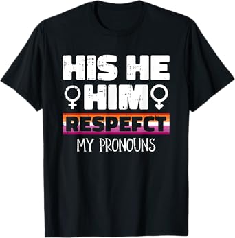 He Him His Respect My Pronouns Lesbian LGBT-Q Gay Pride T-Shirt
