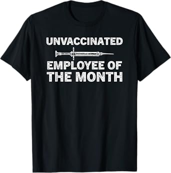 Unvaccinated Employee Of The Month T-Shirt