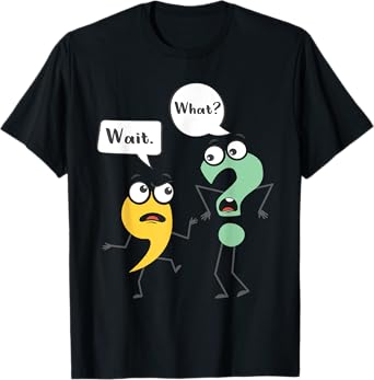 Wait What - Funny English Teacher Grammar Police Grammarian T-Shirt