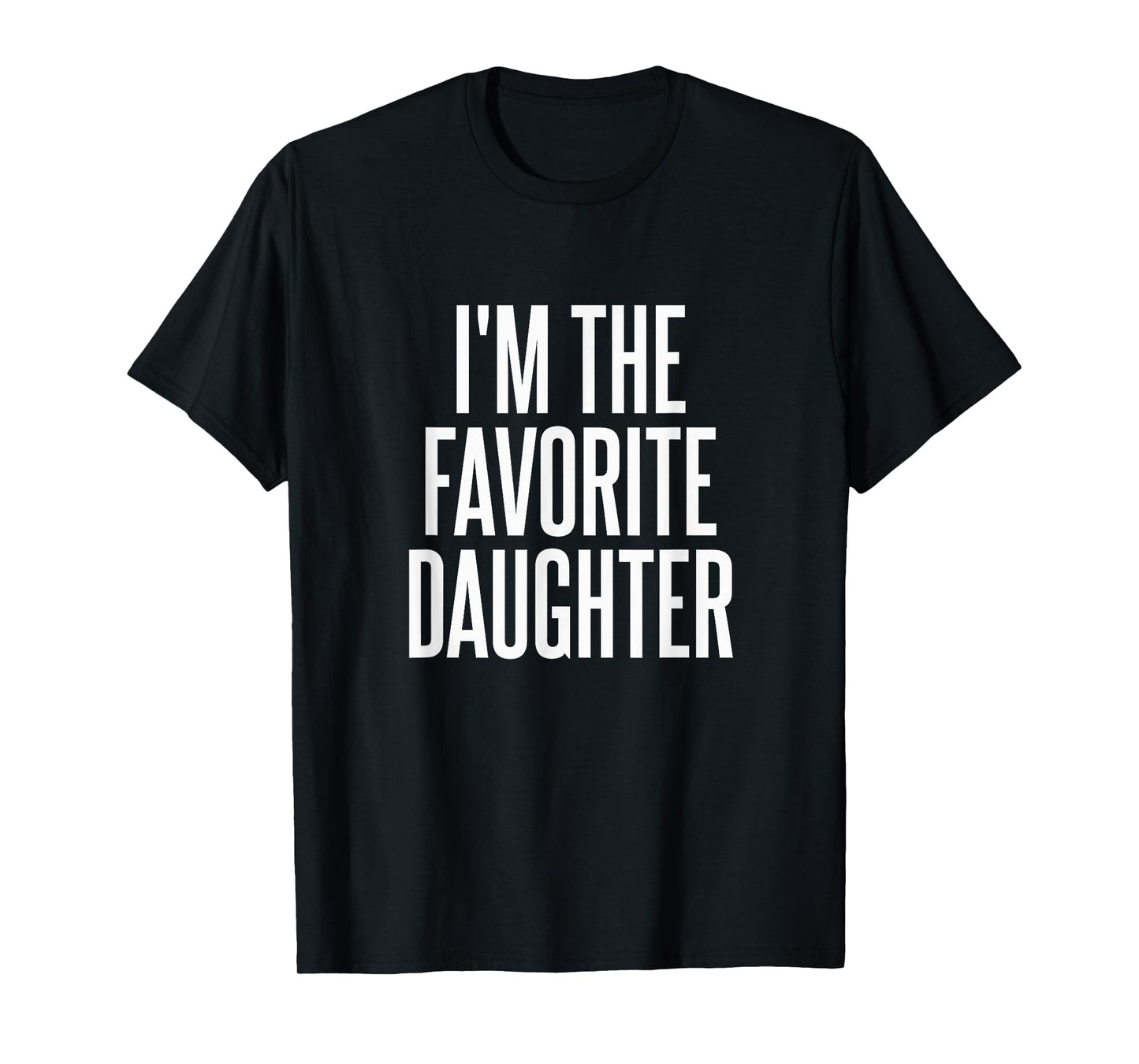 Family Favorites Gifts & more I'm The Favorite Daughter T-Shirt - Unisex-Adults & Kids - Black - Small - Short Sleeve - Cotton Blend, Polyester - Humorous - Fun - Novelty T-Shirt