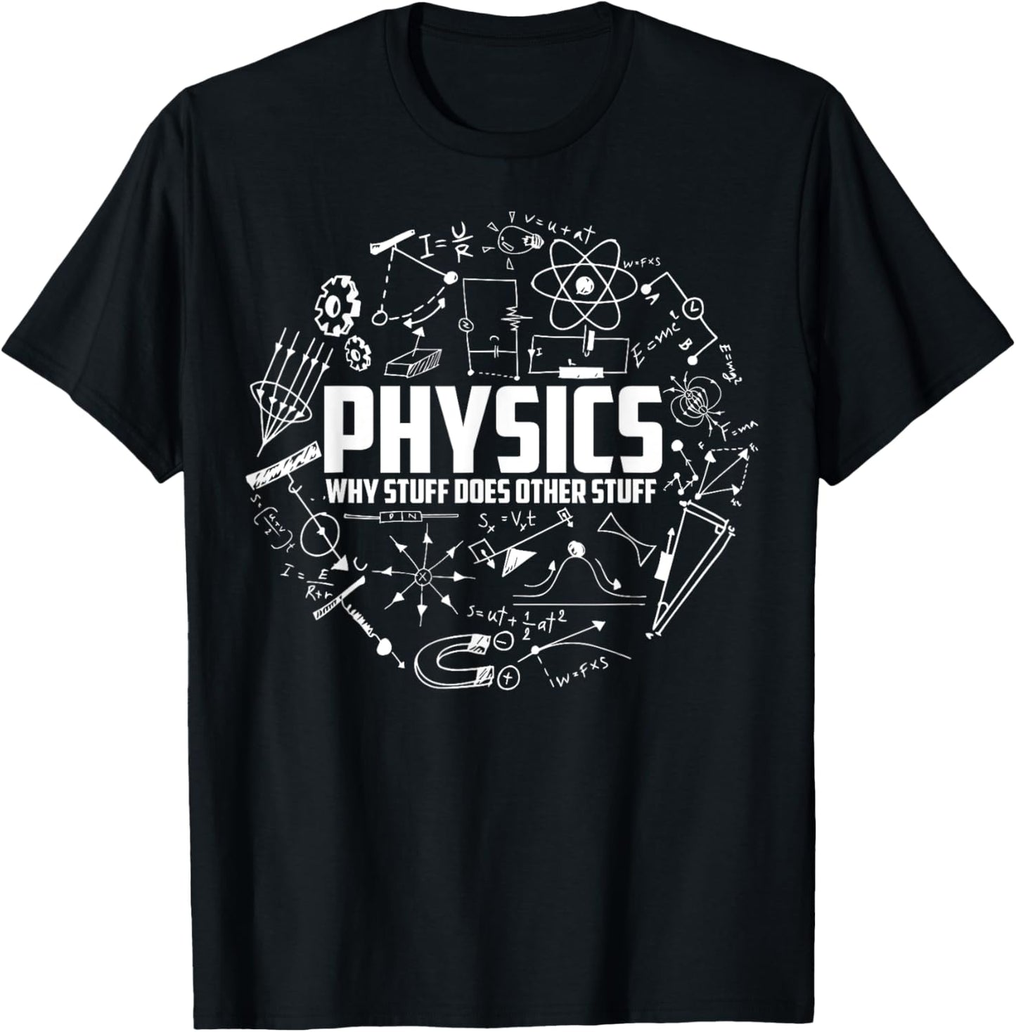 Physics Why Stuff Does Other Stuff | Funny Physicists Gift T-Shirt