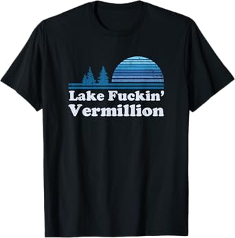 Lake Vermillion Retro funny offensive t shirt | gift idea T-Shirt