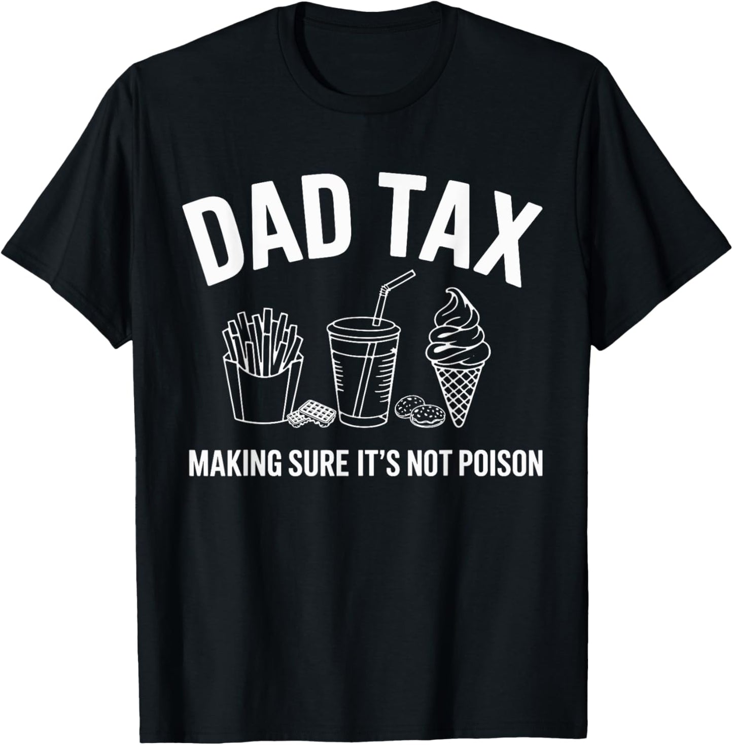 Dad tax making sure its not poison for fathers day T-Shirt