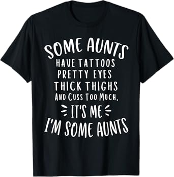 Some Aunts Cuss Too Much Funny Auntie Gifts Aunt T-Shirt