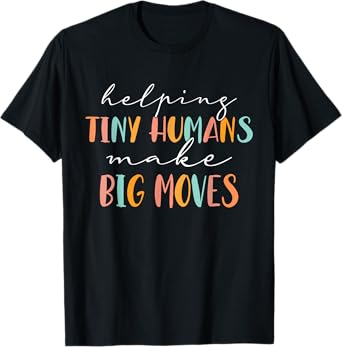 Cute Occupational Therapy Helping Tiny Humans Make Big Moves T-Shirt
