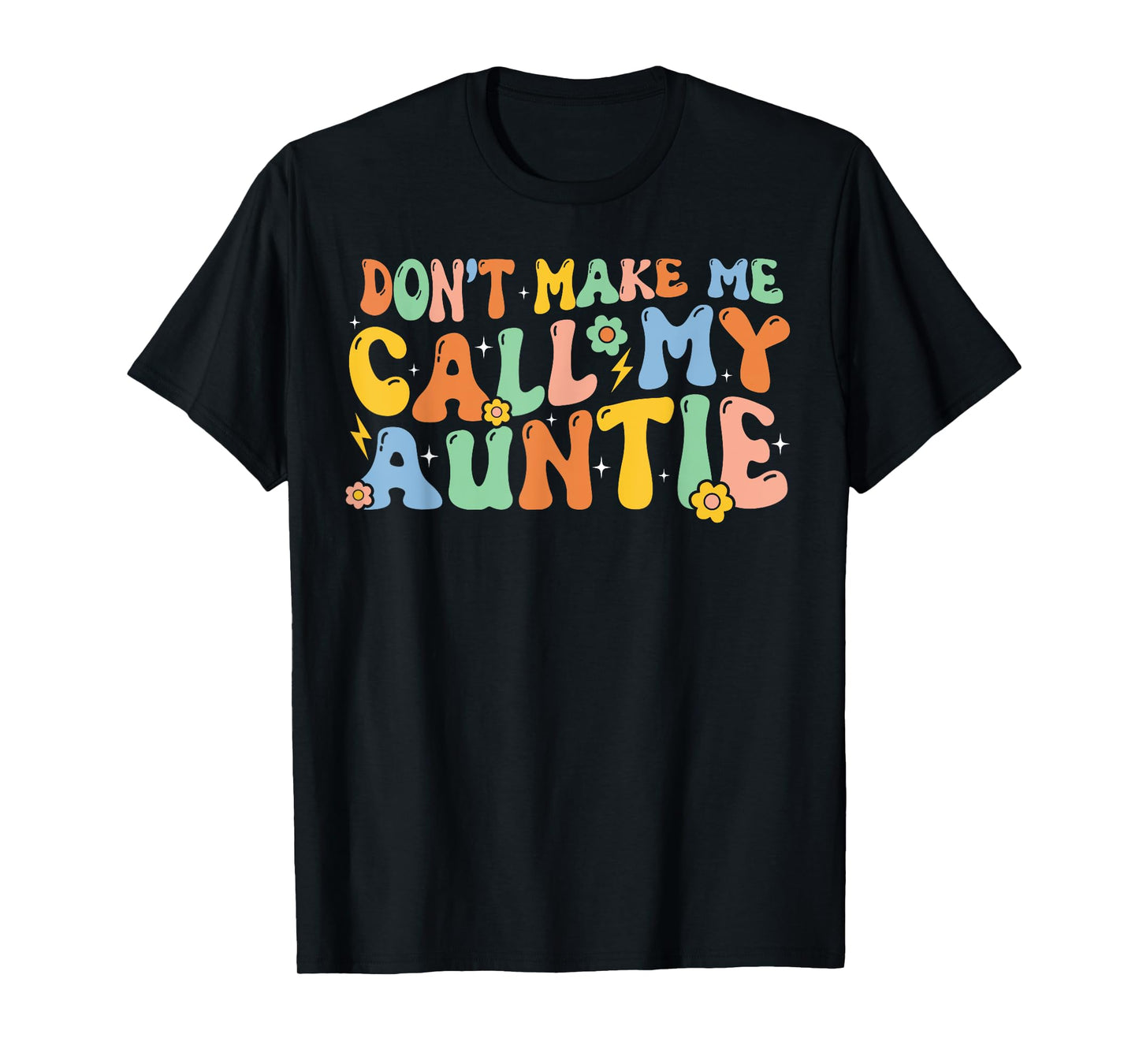 Don't Make Me Call My Auntie T-Shirt Boy Girl Theme T-Shirt