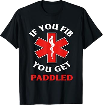 If You Fib You Get Paddled Paramedic Ambulance Funny EMT T-Shirt