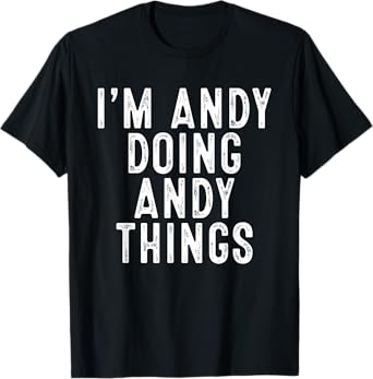 I'm Andy Doing Andy Things Funny Birthday Christmas Gifts T-Shirt