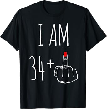I Am 34 Plus 1 Middle Finger For A 35th Birthday T-Shirt