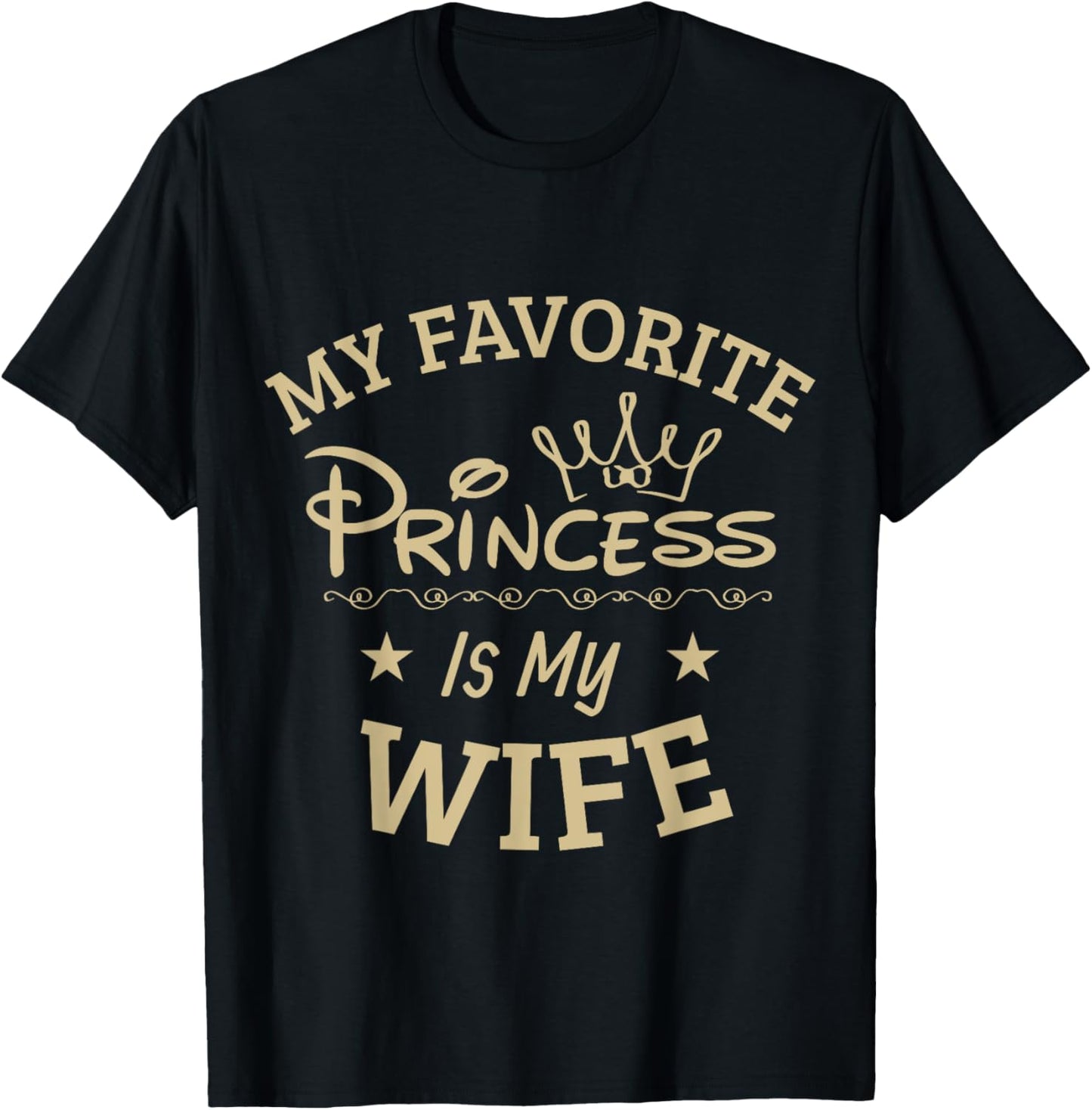 Favorite Princess is my Wife Funny T-Shirt