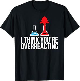 I Think You're Overreacting Shirt Gift T-Shirt