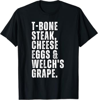Funny Guest Check - T Bone Steak, Cheese Eggs, Welch's Grape T-Shirt