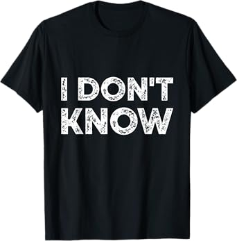 Teacher Shirts - I Don't Know - Funny Gift Idea for Teachers & Workers - Unisex Adults - Black - Small - Short Sleeve T-Shirt