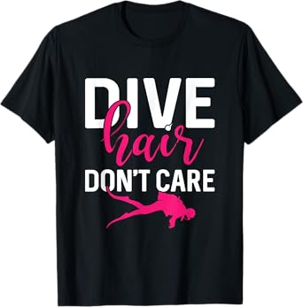 Dive Hair Don't Care Funny Scuba Diving Dive Diver Women T-Shirt