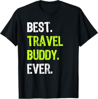 Best TRAVEL BUDDY Ever Traveling Companion T-Shirt