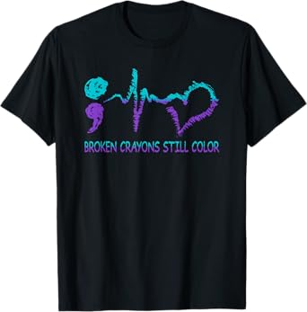 Broken Crayons Still Color Suicide Prevention Mental Health T-Shirt